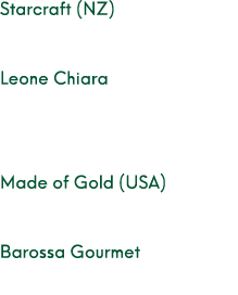 Starcraft (NZ) Leone Chiara Made of Gold (USA) Barossa Gourmet