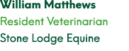William Matthews Resident Veterinarian Stone Lodge Equine 