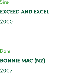 Sire EXCEED AND EXCEL 2000 Dam BONNIE MAC (nz) 2007
